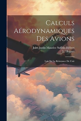 Stock image for Calculs A rodynamiques Des Avions: Lois De La R sistance De L'air for sale by THE SAINT BOOKSTORE