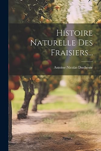 Beispielbild fr Histoire Naturelle Des Fraisiers. zum Verkauf von THE SAINT BOOKSTORE