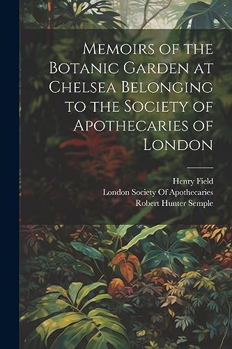 Stock image for Memoirs of the Botanic Garden at Chelsea Belonging to the Society of Apothecaries of London for sale by GreatBookPrices