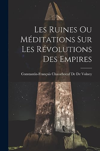 Imagen de archivo de Les Ruines Ou Mditations Sur Les Rvolutions Des Empires a la venta por GreatBookPrices