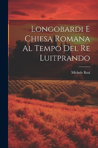 Stock image for Longobardi E Chiesa Romana Al Tempo Del Re Luitprando for sale by THE SAINT BOOKSTORE