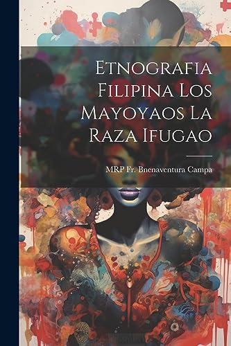 9781021267962: Etnografia Filipina Los Mayoyaos La Raza Ifugao (Spanish Edition)