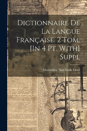 Beispielbild fr Dictionnaire De La Langue Franaise. 2 Tom. [In 4 Pt. With] Suppl (French Edition) zum Verkauf von Ria Christie Collections
