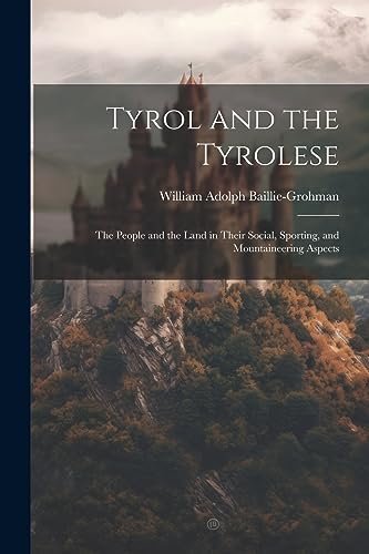 Beispielbild fr Tyrol and the Tyrolese zum Verkauf von PBShop.store US