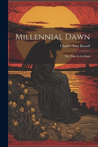 Stock image for Millennial Dawn: The Time Is At Hand for sale by PBShop.store US