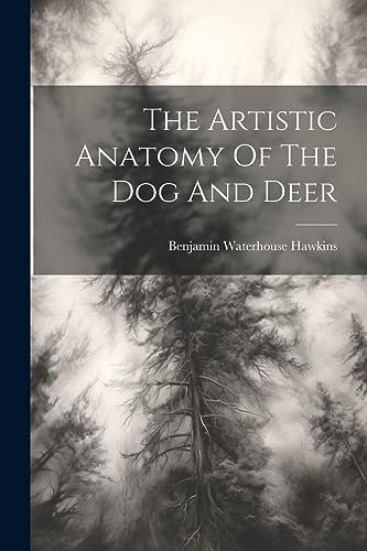 Imagen de archivo de The Artistic Anatomy Of The Dog And Deer a la venta por ThriftBooks-Atlanta