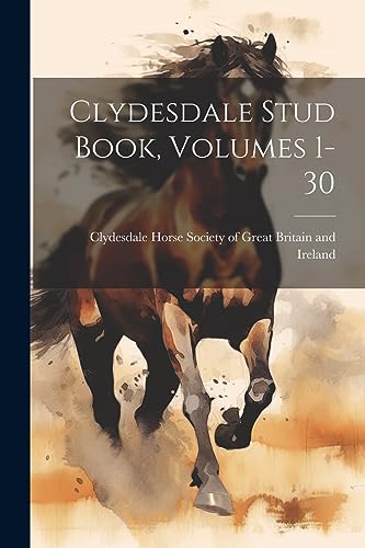 Beispielbild fr Clydesdale Stud Book, Volumes 1-30 zum Verkauf von PBShop.store US