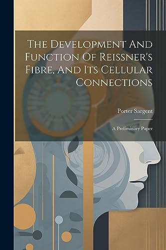 Stock image for The Development And Function Of Reissner's Fibre, And Its Cellular Connections: A Preliminary Paper for sale by THE SAINT BOOKSTORE
