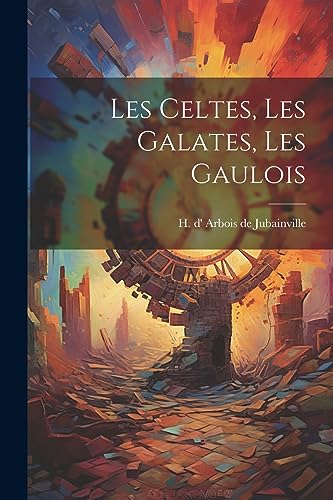 Imagen de archivo de Les Celtes, les Galates, les Gaulois a la venta por THE SAINT BOOKSTORE