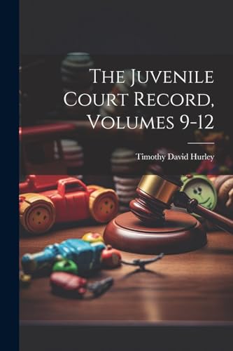 Stock image for The Juvenile Court Record, Volumes 9-12 for sale by PBShop.store US