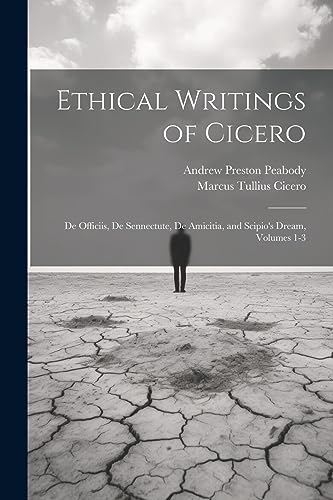 Stock image for Ethical Writings of Cicero: De Officiis, De Sennectute, De Amicitia, and Scipio's Dream, Volumes 1-3 for sale by GF Books, Inc.