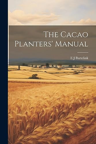 Stock image for The Cacao Planters' Manual for sale by THE SAINT BOOKSTORE