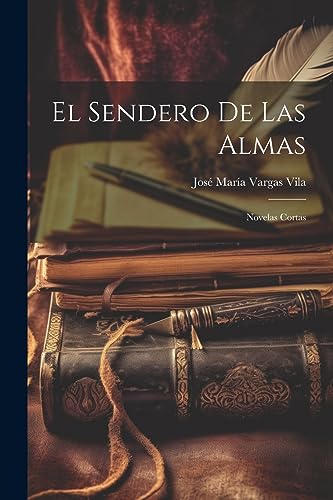 Imagen de archivo de EL SENDERO DE LAS ALMAS. NOVELAS CORTAS a la venta por KALAMO LIBROS, S.L.