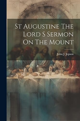 Stock image for St Augustine The Lord S Sermon On The Mount for sale by GreatBookPrices