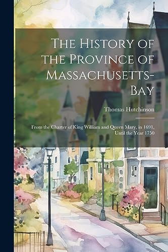 Beispielbild fr The The History of the Province of Massachusetts-Bay zum Verkauf von PBShop.store US