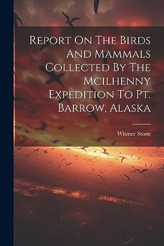 Imagen de archivo de Report On The Birds And Mammals Collected By The Mcilhenny Expedition To Pt. Barrow, Alaska a la venta por California Books