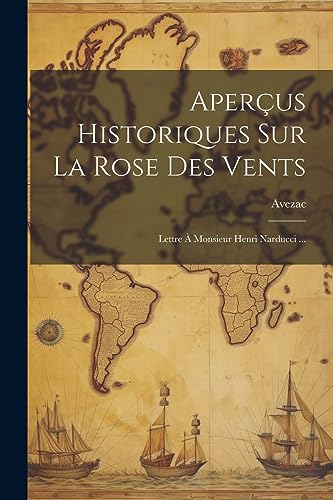 9781021289223: Aperus Historiques Sur La Rose Des Vents: Lettre  Monsieur Henri Narducci ...