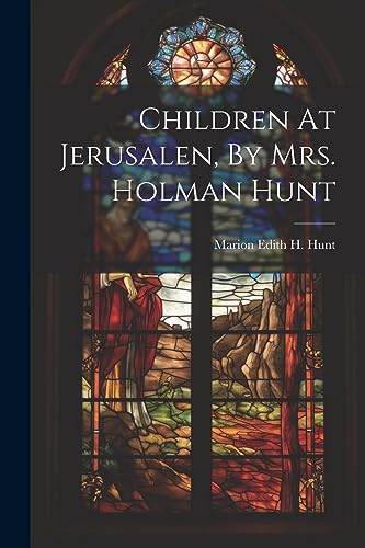Beispielbild fr Children At Jerusalen, By Mrs. Holman Hunt zum Verkauf von THE SAINT BOOKSTORE