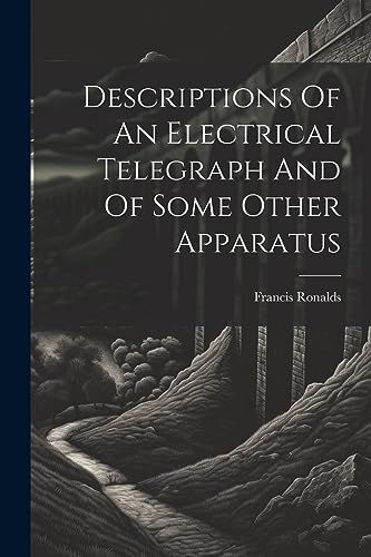Imagen de archivo de Descriptions Of An Electrical Telegraph And Of Some Other Apparatus a la venta por PBShop.store US