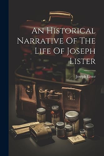 Imagen de archivo de An Historical Narrative Of The Life Of Joseph Lister a la venta por GreatBookPrices