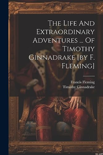 Stock image for The The Life And Extraordinary Adventures . Of Timothy Ginnadrake [by F. Fleming] for sale by PBShop.store US