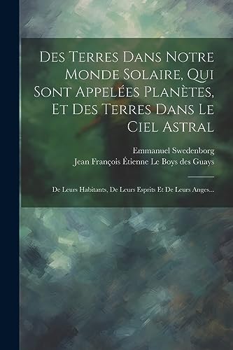 Stock image for Des Terres Dans Notre Monde Solaire, Qui Sont Appel?es Plan?tes, Et Des Terres Dans Le Ciel Astral for sale by PBShop.store US