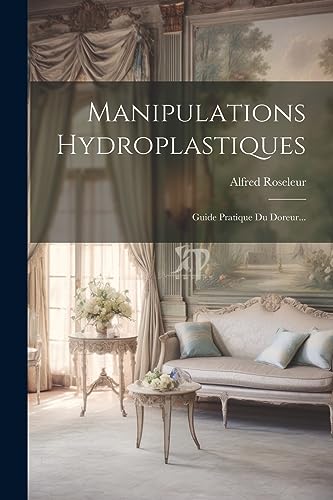 Stock image for Manipulations Hydroplastiques: Guide Pratique Du Doreur. (French Edition) for sale by Ria Christie Collections