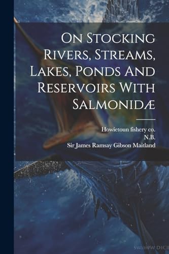 Imagen de archivo de On Stocking Rivers, Streams, Lakes, Ponds And Reservoirs With Salmonidæ a la venta por THE SAINT BOOKSTORE