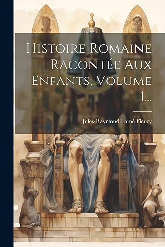 Imagen de archivo de Histoire Romaine Raconte Aux Enfants, Volume 1. (French Edition) a la venta por Ria Christie Collections