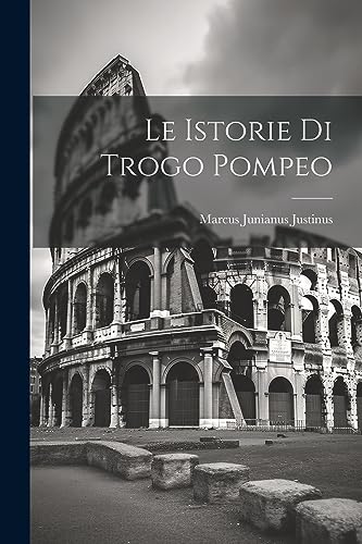 Stock image for Le Le Istorie Di Trogo Pompeo for sale by PBShop.store US