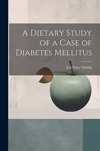 Beispielbild fr A A Dietary Study of a Case of Diabetes Mellitus zum Verkauf von PBShop.store US