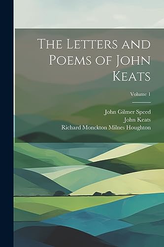 Beispielbild fr The The Letters and Poems of John Keats; Volume 1 zum Verkauf von PBShop.store US