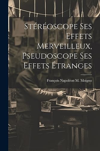 Stock image for Stroscope Ses Effets Merveilleux, Pseudoscope Ses Effets tranges (French Edition) for sale by California Books