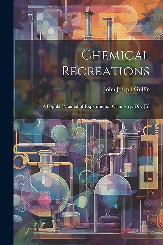 9781021302830: Chemical Recreations: A Popular Manual of Experimental Chemistry. Div. [Ii]