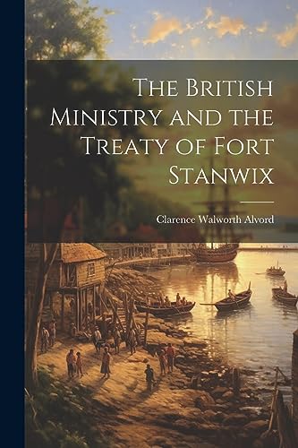 Imagen de archivo de The The British Ministry and the Treaty of Fort Stanwix a la venta por PBShop.store US