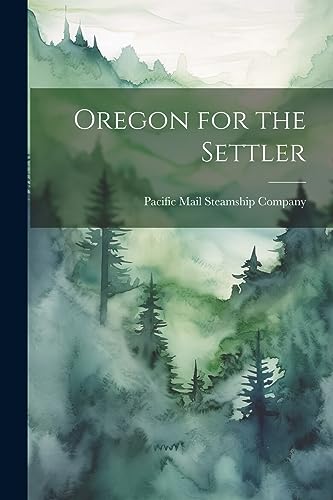 Beispielbild fr Oregon for the Settler zum Verkauf von THE SAINT BOOKSTORE