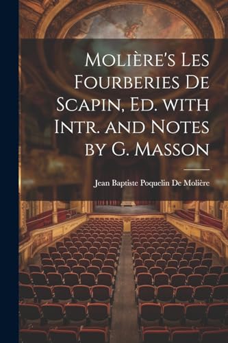 Stock image for Moli re's Les Fourberies De Scapin, Ed. with Intr. and Notes by G. Masson for sale by THE SAINT BOOKSTORE