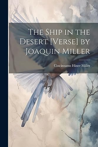 Stock image for The The Ship in the Desert [Verse] by Joaquin Miller for sale by PBShop.store US