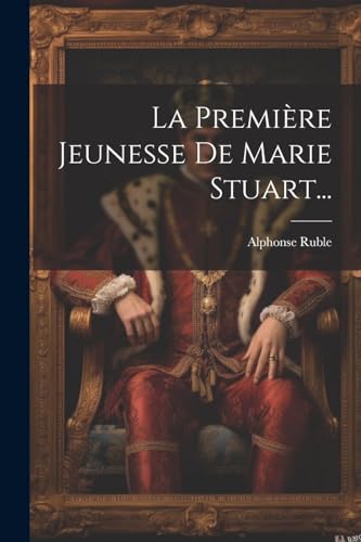 Beispielbild fr La Premi?re Jeunesse De Marie Stuart. zum Verkauf von PBShop.store US