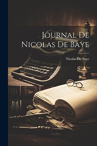 Imagen de archivo de Journal De Nicolas De Baye a la venta por PBShop.store US