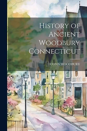 Stock image for History of Ancient Woodbury Connecticut for sale by PBShop.store US
