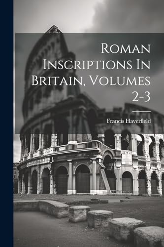 Stock image for Roman Inscriptions In Britain, Volumes 2-3 for sale by PBShop.store US