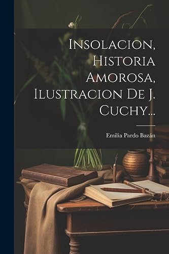 Imagen de archivo de INSOLACION, HISTORIA AMOROSA, ILUSTRACION DE J. CUCHY. a la venta por KALAMO LIBROS, S.L.