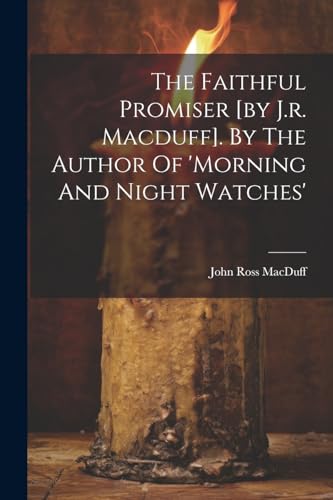 Imagen de archivo de The The Faithful Promiser [by J.r. Macduff]. By The Author Of 'morning And Night Watches' a la venta por PBShop.store US