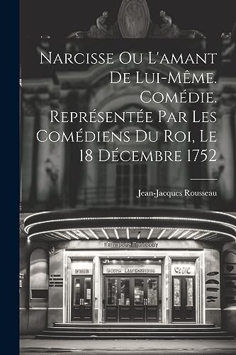 Imagen de archivo de Narcisse ou L'amant de lui-m?me. Com?die. Repr?sent?e par les com?diens du Roi, le 18 d?cembre 1752 a la venta por PBShop.store US