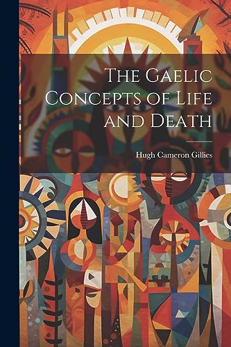 Stock image for The Gaelic Concepts of Life and Death for sale by GreatBookPrices