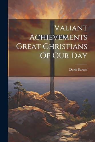 Imagen de archivo de Valiant Achievements Great Christians Of Our Day a la venta por PBShop.store US