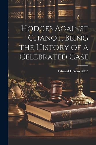 Imagen de archivo de Hodges Against Chanot, Being the History of a Celebrated Case a la venta por PBShop.store US