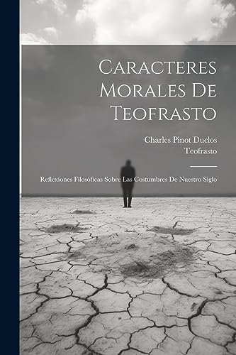 Imagen de archivo de CARACTERES MORALES DE TEOFRASTO. REFLEXIONES FILOSFICAS SOBRE LAS COSTUMBRES DE NUESTRO SIGLO a la venta por KALAMO LIBROS, S.L.