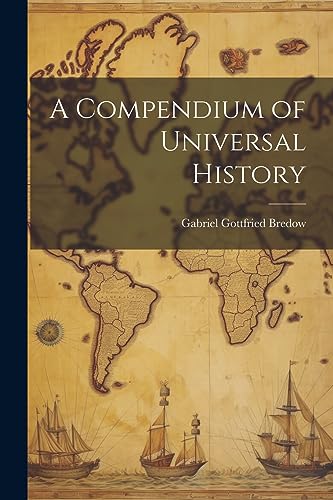 9781021319746: A Compendium of Universal History